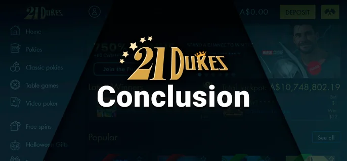 Final thoughts on 21Dukes Casino: this establishment adheres to regulatory standards ensuring a safe gaming environment and fair dealings thanks to its reputable software.