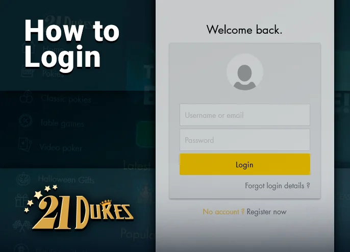 Access 21Dukes Casino using your username and password