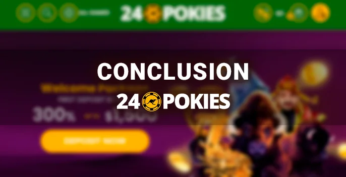 Overall assessment of 24 Pokies Casino and its portal.
