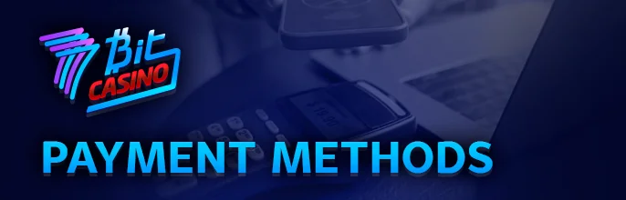 Payment Options at 7Bit Casino – A Guide to Depositing and Cashing Out