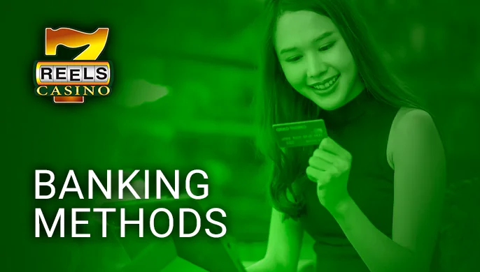 How to deposit or withdraw money using the payment methods at 7Reels Casino.