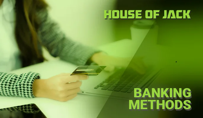 House of Jack Casino Banking Options: Efficient Transaction Processes