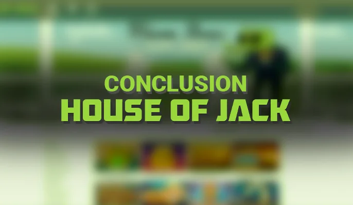 Final Thoughts on House of Jack Casino - A Comprehensive Review
