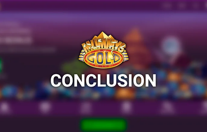 Wrapping up the Review: Our Thoughts on Mummy's Gold Casino
