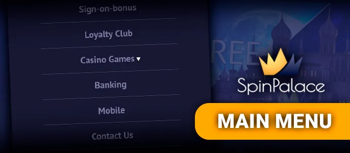 Navigate using the main menu on Spin Palace Casino’s platform