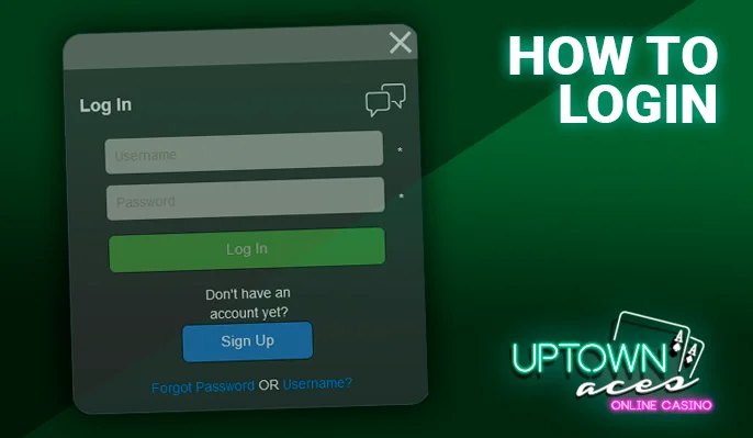 Log into Uptown Aces effortlessly with your Username and Password.