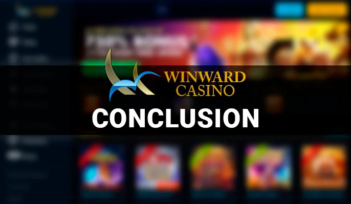 Final thoughts on Winward Casino - is it a worthwhile venture to engage with this platform?